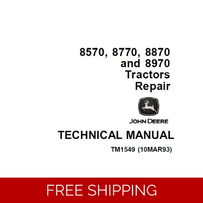 JOHN DEERE 8570, 8770, 8870, 8970 TRACTORS REPAIR TECHNICAL MANUAL (TM1549) SD JOHN DEERE 8570, 8770, 8870, 8970 TRACTORS REPAIR TECHNICAL MANUAL (TM1549) SD